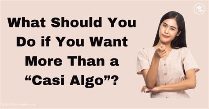 Casi Algo Meaning: Unraveling the Depths of a Spanish Phrase